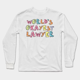 World's Okayest Lawyer Gift Idea Long Sleeve T-Shirt